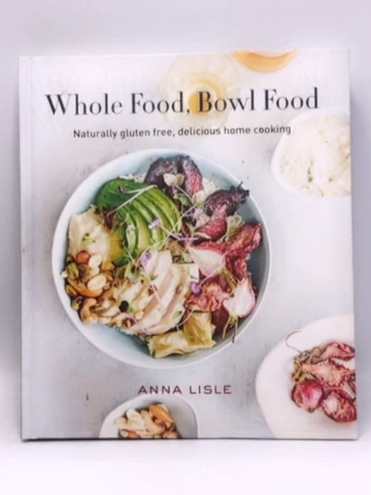 Wholefood Bowl Food (Hardcover) - Anna Lisle; 