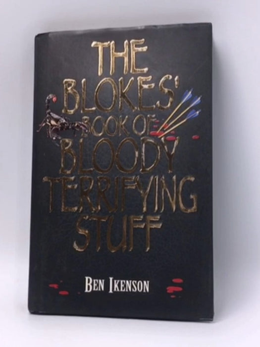 The Blokes' Book of Bloody Terrifying Stuff - Hardcover - Ben Ickenson; 