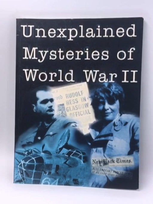 Unexplained Mysteries of World War II. - Robert JACKSON; 