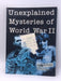 Unexplained Mysteries of World War II. - Robert JACKSON; 