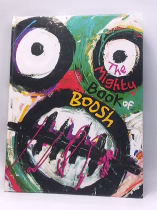 The Mighty Book of Boosh - Noel Fielding ; Julian Barratt ;