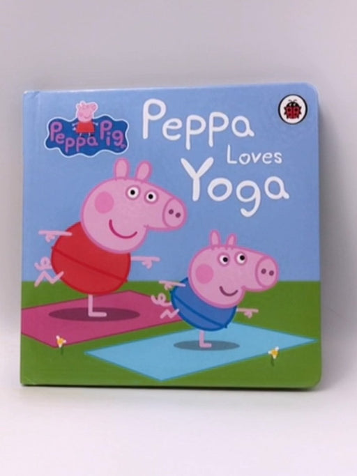 Peppa Pig: Peppa Loves Yoga- Boardbook - Peppa Pig; 