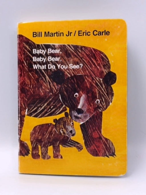 Baby Bear, Baby Bear, What Do You See? - Bill Martin, Jr.; 