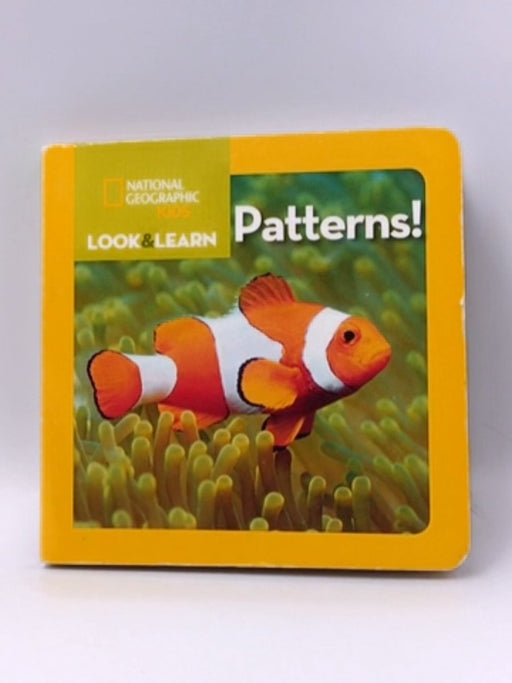 National Geographic Kids Look and Learn: Patterns! (Look & Learn)- Boardbook - National Geographic Kids; 