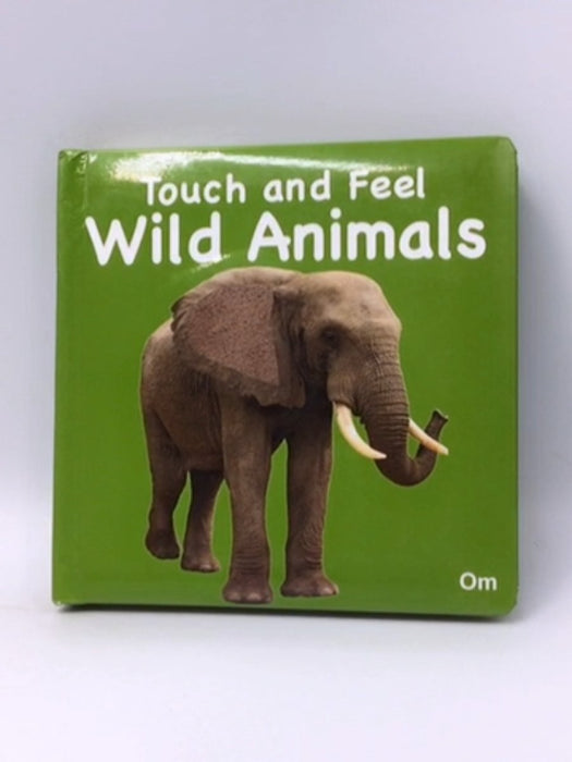 Touch and Feel Wild Animals- Boardbook - Om Books Editorial Team; 