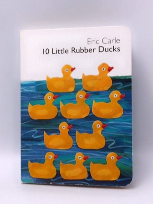 10 Little Rubber Ducks Board Book- Hardcover  - Eric Carle; 