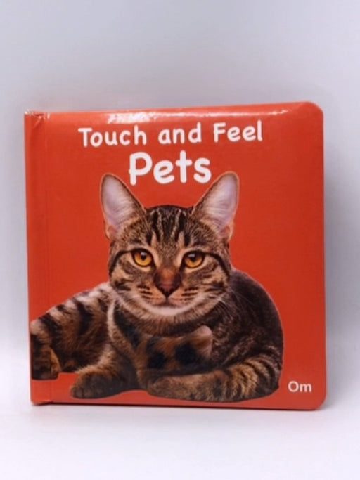 Touch and Feel Pets- Boarbook  - Om Books Editorial Team; 