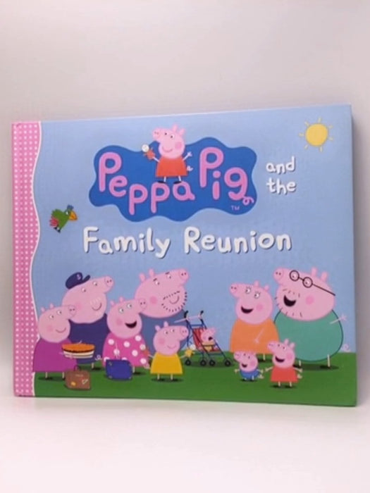 Peppa Pig and the Family Reunion - Hardcover - Candlewick Press