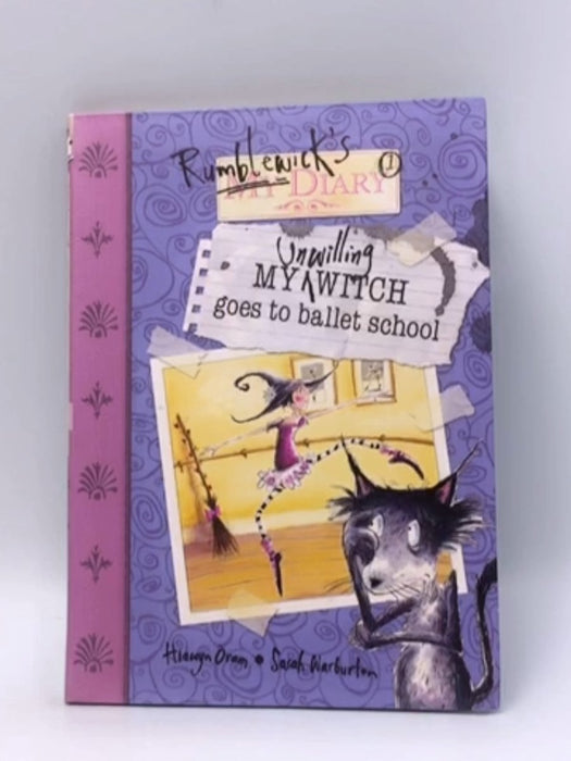 My Unwilling Witch Goes to Ballet School - Hiawyn Oram; 