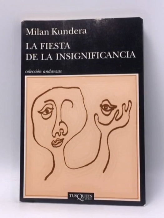 La fiesta de la insignificancia - Milan Kundera; 