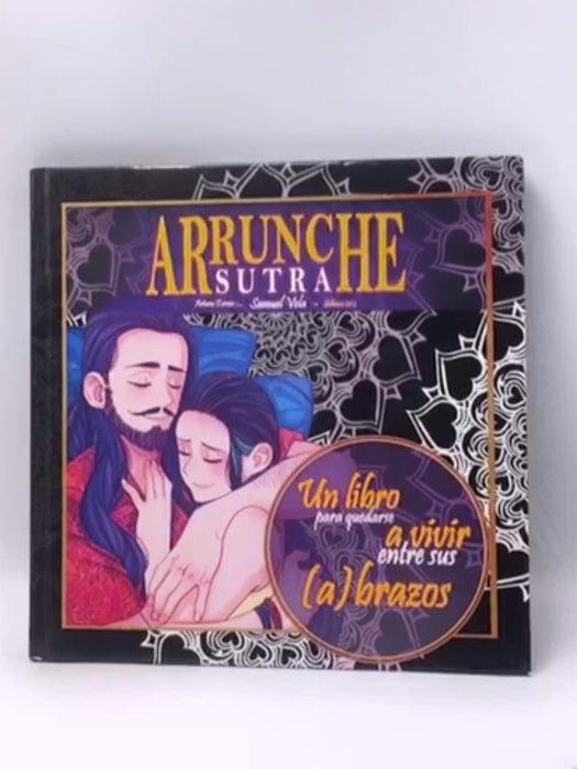 El Arrunchesutra- Hardcover  - Arturo Torres 