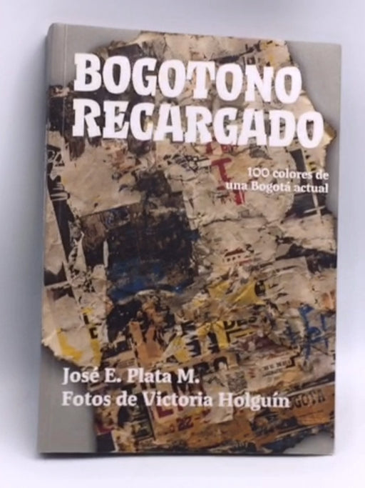 Bogotono recargado: 100 colores de una Bogotá actual - 