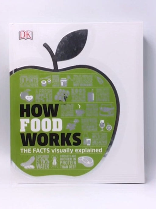 How Food Works - Dorling Kindersley Publishing Staff; 