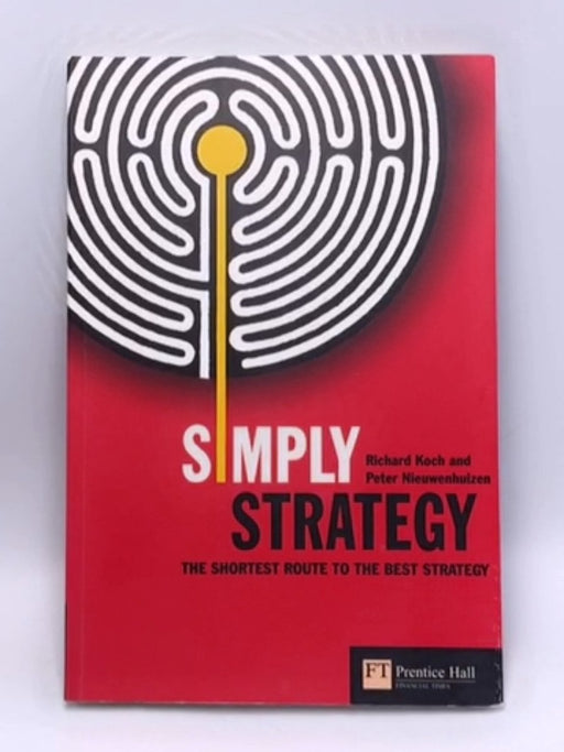 Simply Strategy - Richard Koch; Peter Nieuwenhuizen; 