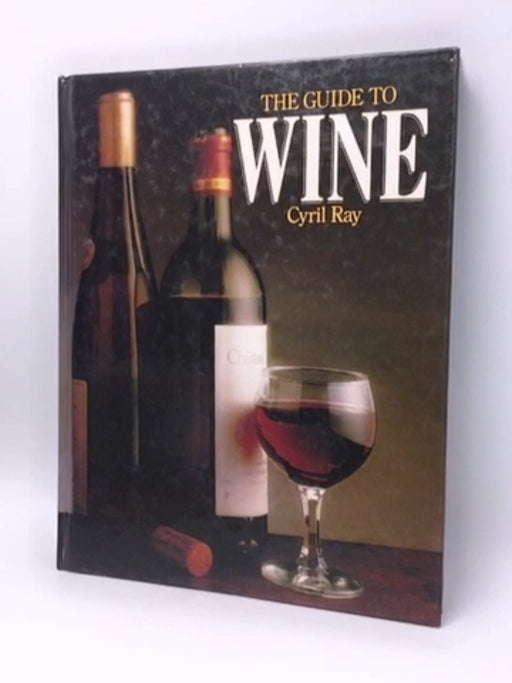 The Guide to Wine - Hardcover - Cyril Ray