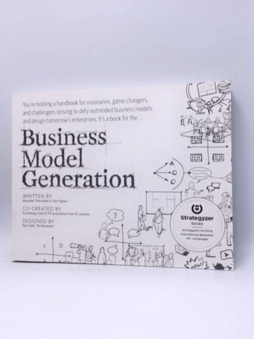 Business Model Generation - Alexander Osterwalder; Yves Pigneur; 