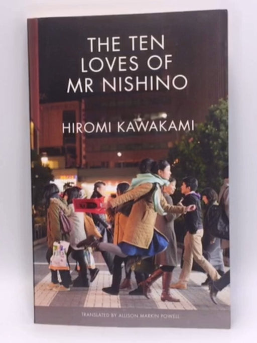 The Ten Loves of Mr Nishino - Hiromi Kawakami; 