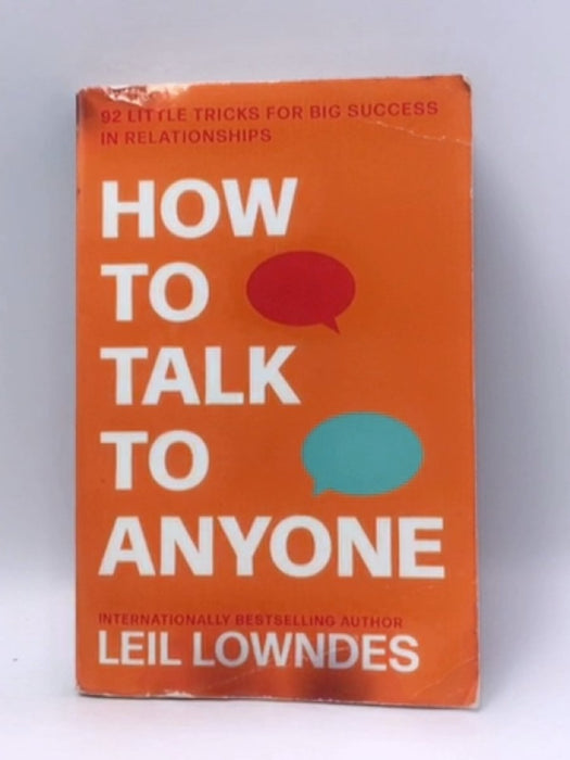 How to Talk to Anyone - Leil Lowndes; 