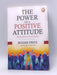 The Power of A Positive Attitude: Your Road To Success - Roger Fritz; Ph.D. Edited by Arthur R. Pell; 