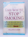 The Easy Way to Stop Smoking - Allen Carr; 