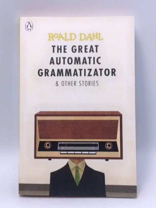 Great Automatic Grammatizator & Other - Roald Dahl; 