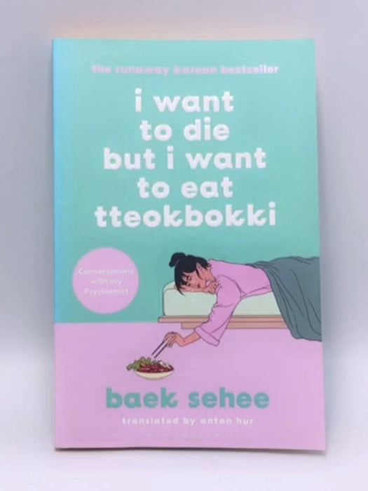 I Want to Die But I Want to Eat Tteokbokki - Baek Sehee; 