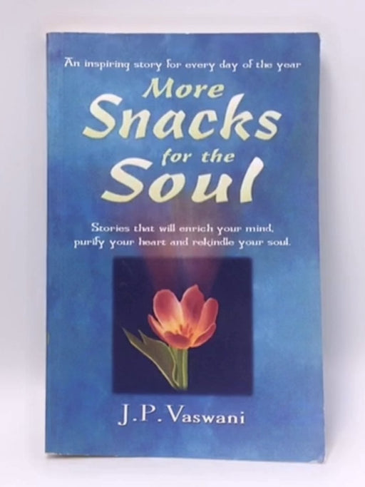 More Snacks for the Soul - J. P. Vaswani; 