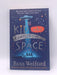 The Kid Who Came from Space - Ross Welford; 