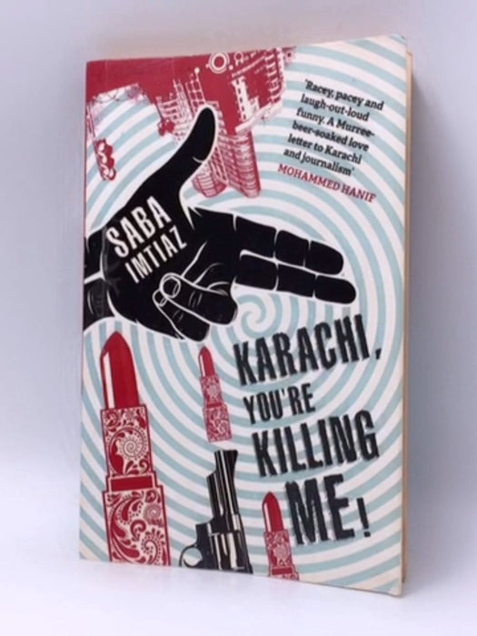 Karachi, You're Killing Me! - Saba Imtiaz