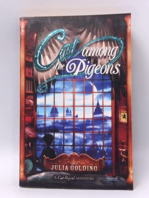 Cat Among the Pigeons (Cat Royal Adventure) - Julia Golding; 