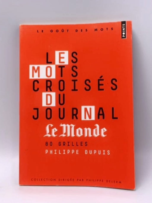 "Les Mots croisés du journal ""Le Monde"" ": 80 grilles - Philippe Dupuis; 