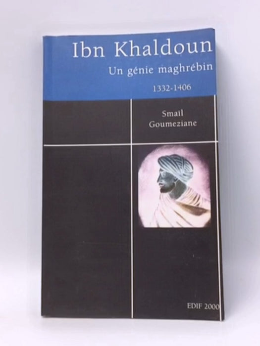 Ibn Khaldoun (1332-1406) - Smaïl Goumeziane; 