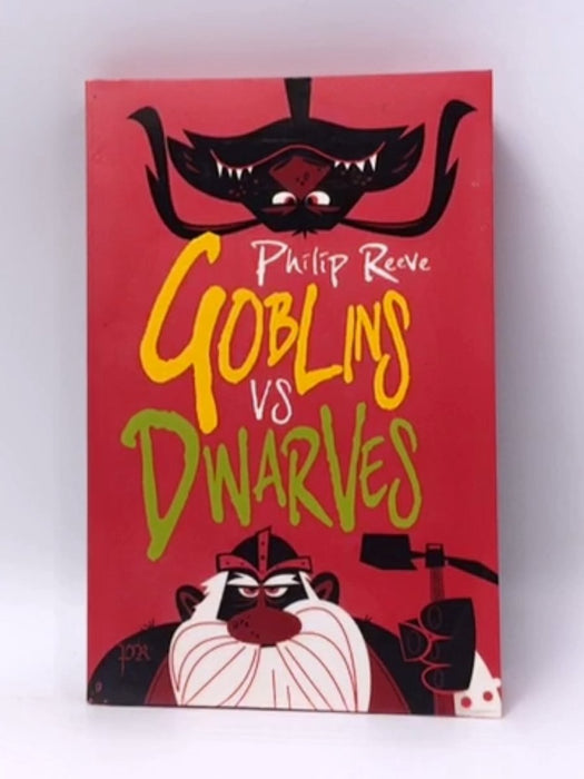 Goblins Vs Dwarves - Philip Reeve