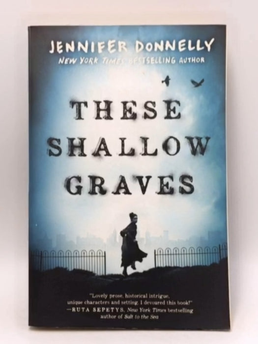 These Shallow Graves - Jennifer Donnelly; 