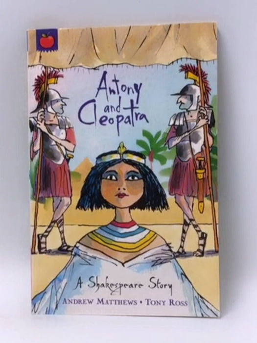 Antony and Cleopatra - Andrew Matthews; Tony Ross; William Shakespeare; William Shakespeare; 