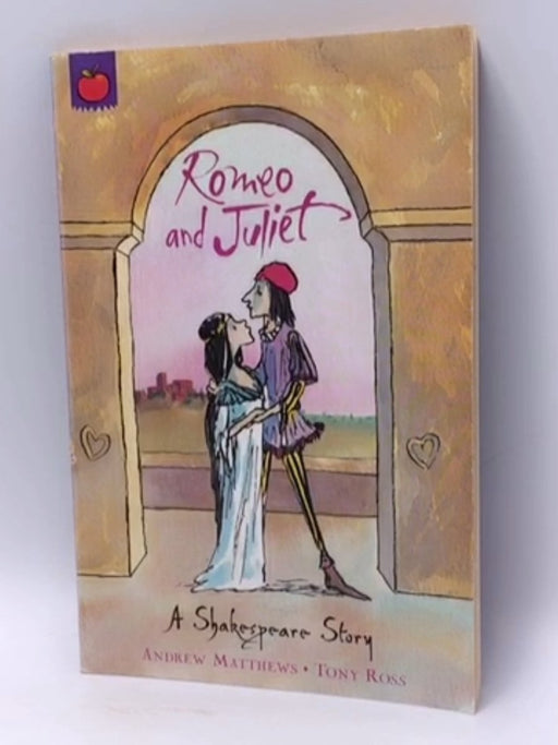 Shakespeare Stories #18 - Romeo and Juliet - Andrew Matthews, Tony Ross