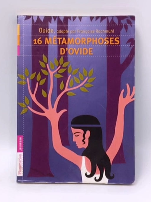 16 metamorphoses d'Ovide (Flammarion Jeunesse Poche) (French Edition) - Rachmuhl, Francoise; 