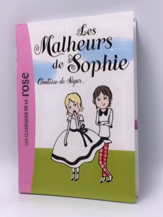 Les malheurs de Sophie - Sophie de Ségur; Sophie comtesse de Ségur; 