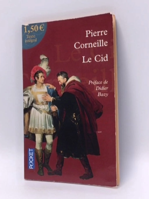 Le Cid - Pierre Corneille; 