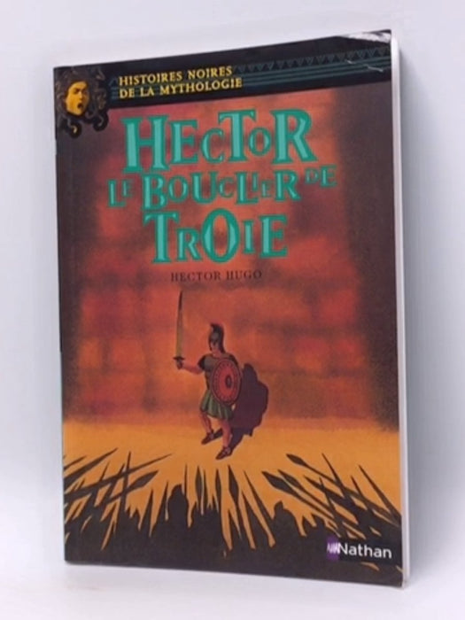 Hector, le bouclier de Troie - Hector Hugo; 