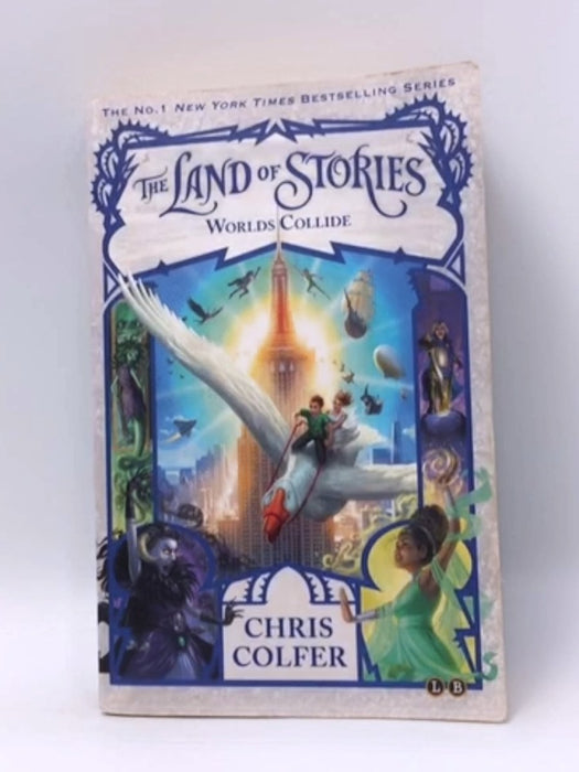 The Land of Stories: Worlds Collide: Book 6  - HACHETTE CHILDRENS GROUP; 