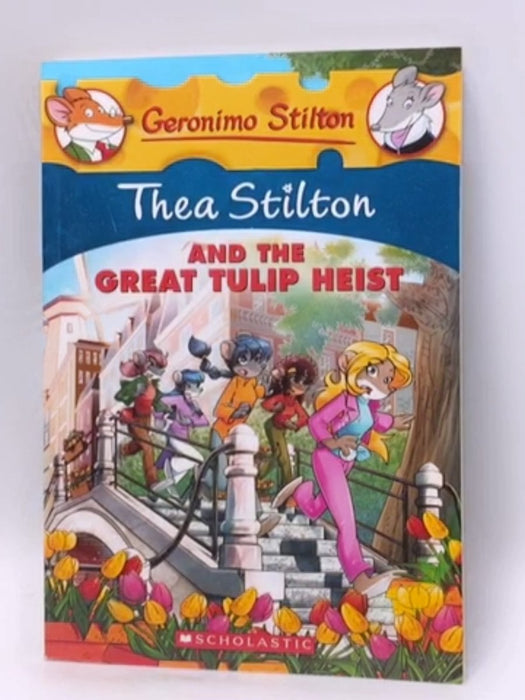 Thea Stilton and the Great Tulip Heist - Thea Stilton; 