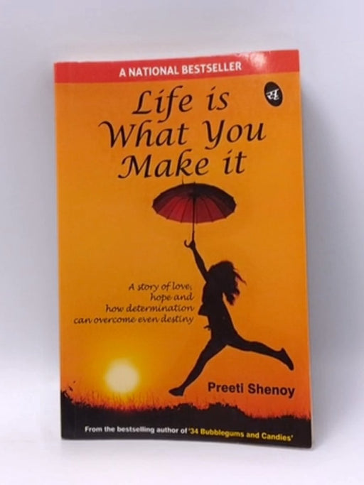 Life is what you make it - Shenoy, Ms. Preeti