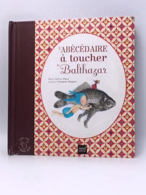 L'abecedaire a toucher de Balthazar - Pedagogie Montessori [ ABC's ] - Marie-Hélène Place ;  C. Fontaine-Riquier ; Hatier  (E