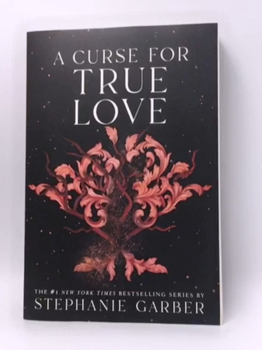 A Curse for True Love - Stephanie Garber; 