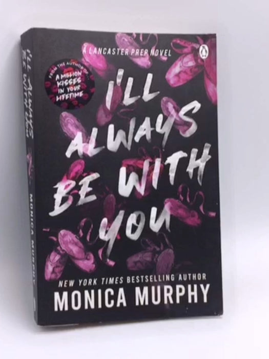 I'll Always Be With You - Monica Murphy; 