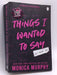 Things We Wanted to Say - Monica Murphy; 