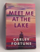 Meet Me at the Lake   - Carley Fortune