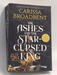 The Ashes and the Star-Cursed King - Carissa Broadbent