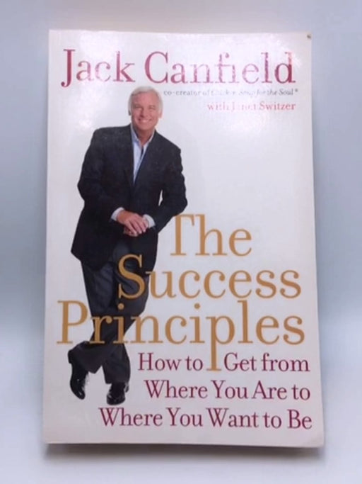 The Success Principles - Jack Canfield; Janet Switzer; 